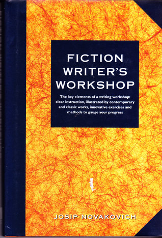 Fiction Writer’s Workshop by Josip Novakovich